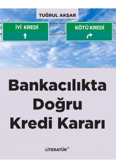 Bankacılıkta Doğru Kredi Kararı