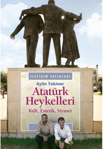 Atatürk Heykelleri  Kült, Estetik, Siyaset