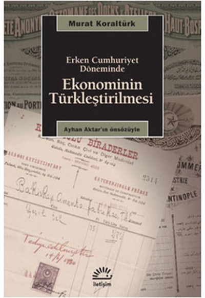 Erken Cumhuriyet Döneminde Ekonominin Türkleştirilmesi