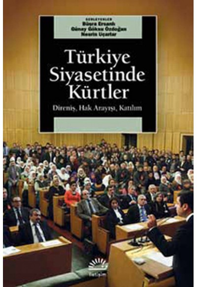 Türkiye Siyasetinde Kürtler  Direniş, Hak Arayışı, Katılım