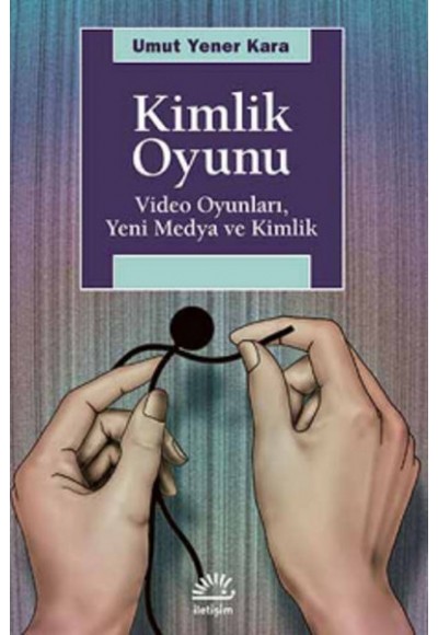 Kimlik Oyunu  Video Oyunları, Yeni Medya ve Kimlik