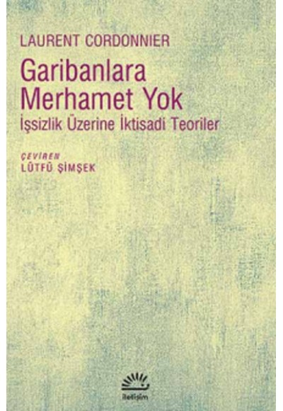 Garibanlara Merhamet Yok  İşsizlik Üzerine İktisadi Teoriler