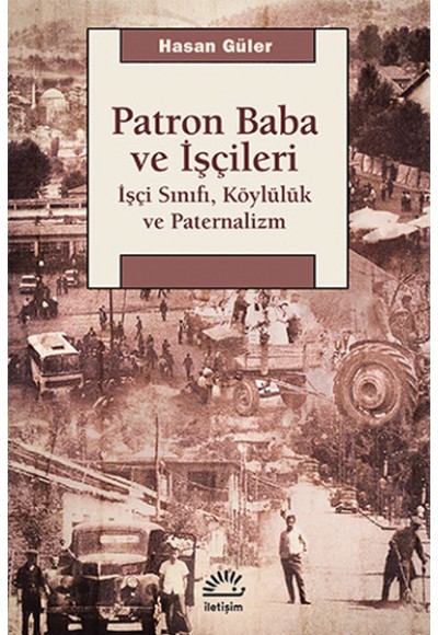 Patron Baba ve İşçileri  İşçi Sınıfı, Köylülük ve Paternalizm