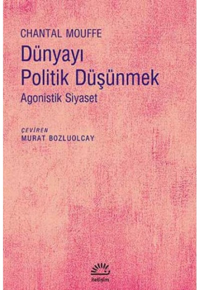 Dünyayı Politik Düşünmek  Agonistik Siyaset