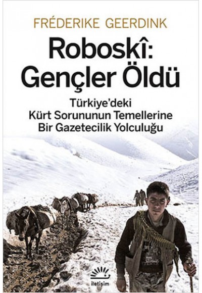 Roboski: Gençler Öldü  Türkiye'deki Kürt Sorununun Temellerine Bir Gazetecilik Yolculuğu