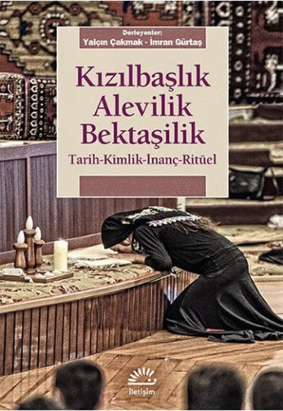 Kızılbaşlık Alevilik Bektaşilik  Tarih-Kimlik-İnanç-Ritüel