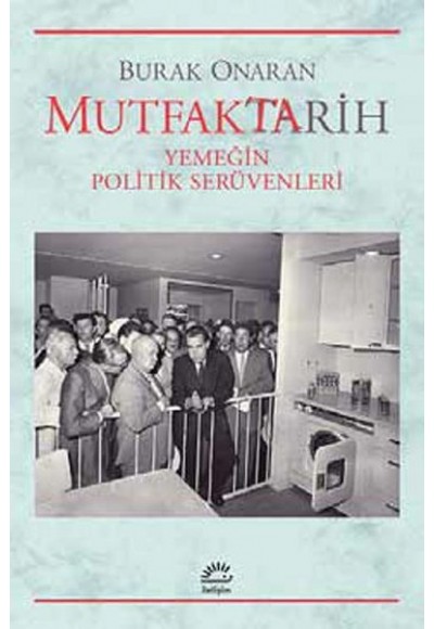 Mutfaktarih  Yemeğin Politik Serüvenleri