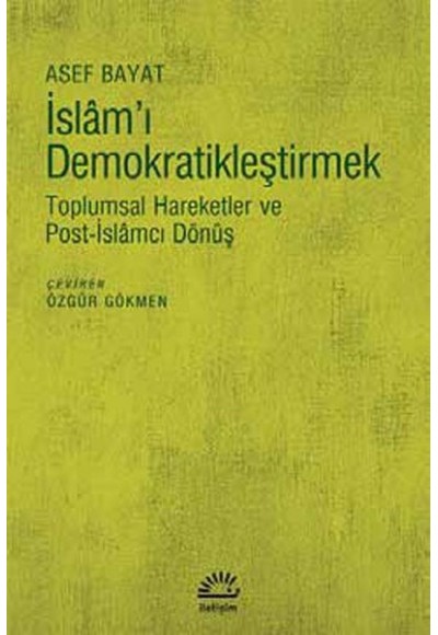 İslam'ı Demokratikleştirmek  Toplumsal Hareketler ve Post-İslamcı Dönüş