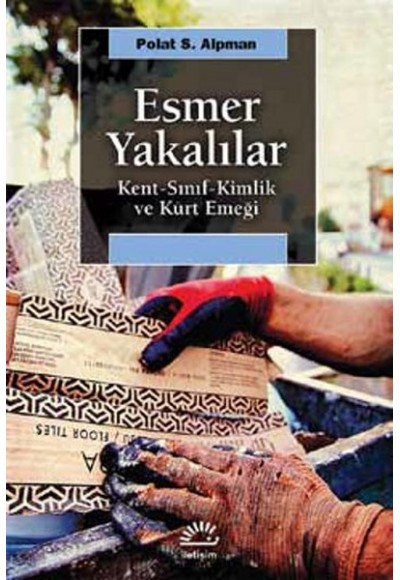 Esmer Yakalılar  Kent-Sınıf-Kimlik ve Kürt Emeği