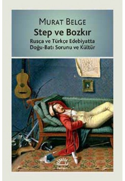 Step ve Bozkır  Rusça ve Türkçe Edebiyatta Doğu-Batı Sorunu ve Kültür