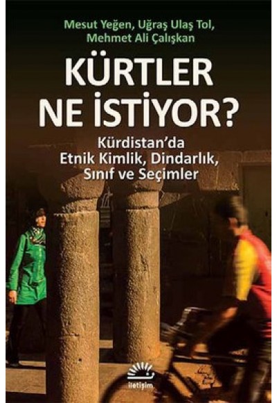 Kürtler Ne İstiyor?  Kürdistan’da Etnik Kimlik, Dindarlık, Sınıf ve Seçimler