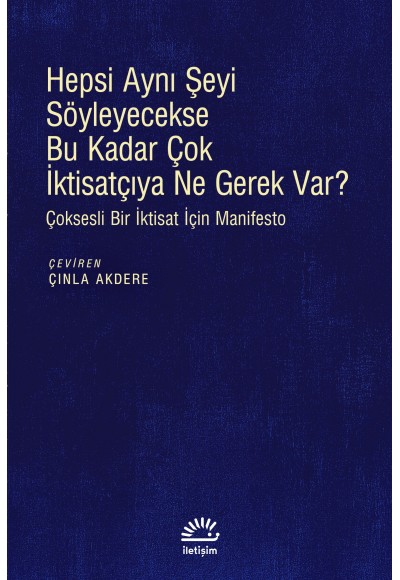 Hepsi Aynı Şeyi Söyleyecekse Bu Kadar Çok İktisatçıya Ne Gerek Var?