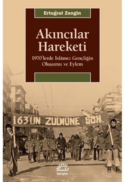 Akıncılar Hareketi - 1970’lerde İslamcı Gençliğin Oluşumu ve Eylem