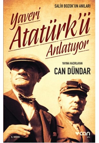 Yaveri Atatürk'ü Anlatıyor  Salih Bozok'un Anıları