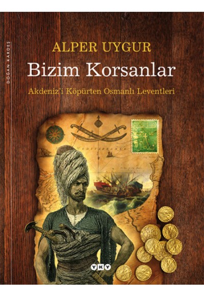 Bizim Korsanlar  Akdeniz'i Köpürten Osmanlı Leventleri