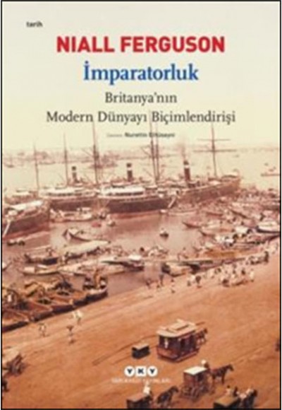 İmparatorluk - Britanya'nın Modern Dünyayı Biçimlendirişi