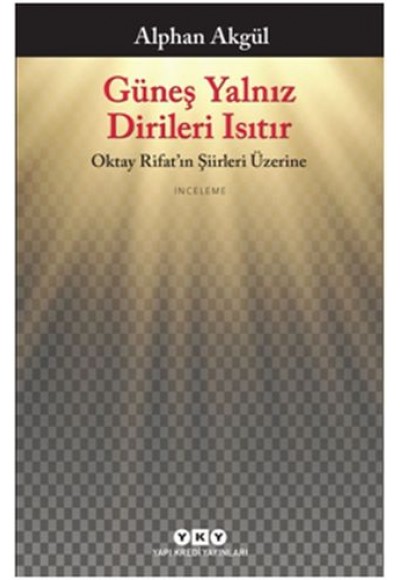 Güneş Yalnız Dirileri Isıtır