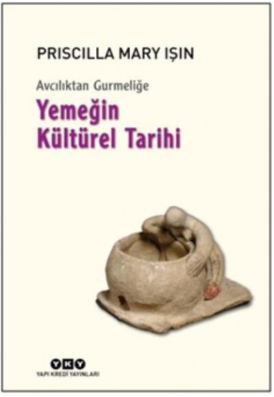 Avcılıktan Gurmeliğe Yemeğin Kültürel Tarihi