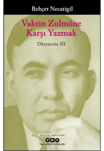 Vaktin Zulmüne Karşı Yazmak - Düzyazılar III