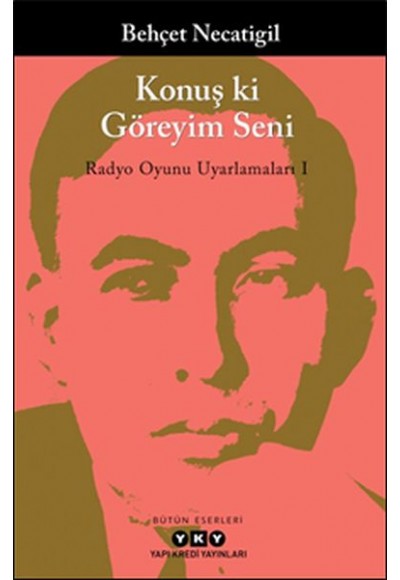 Konuş ki Göreyim Seni - Radyo Oyunu Uyarlamaları I