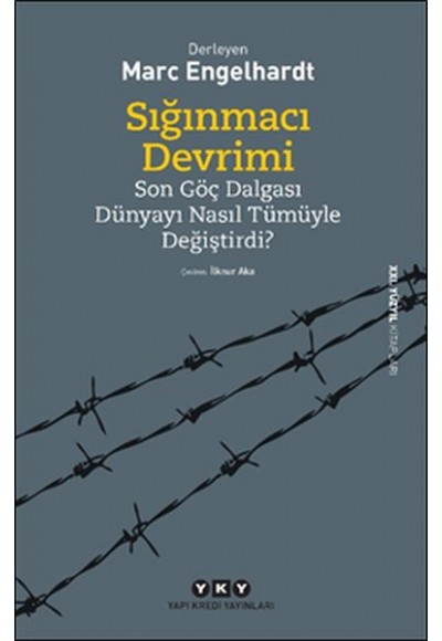 Sığınmacı Devrimi - Son Göç Dalgası Dünyayı Nasıl Tümüyle Değiştirdi?