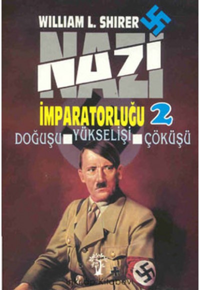 Nazi İmparatorluğu 2 Doğuşu, Yükselişi ve Çöküşü