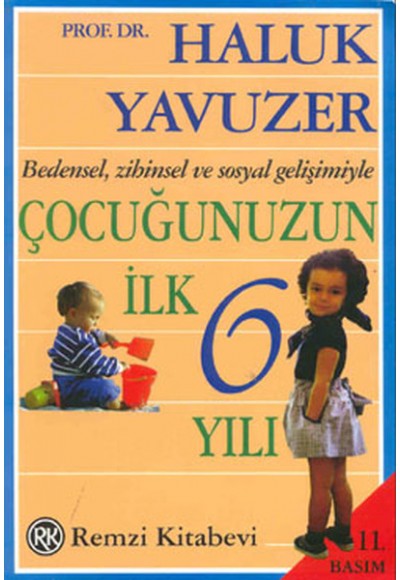 Bedensel, Zihinsel ve Sosyal Gelişimiyle Çocuğunuzun İlk 6 Yılı