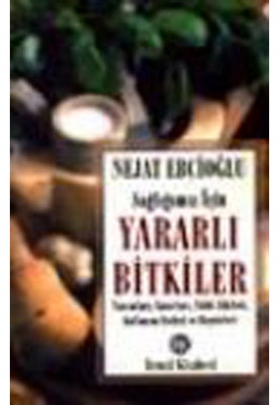 Sağlığımız İçin Yararlı Bitkiler Tanımları, Yararl