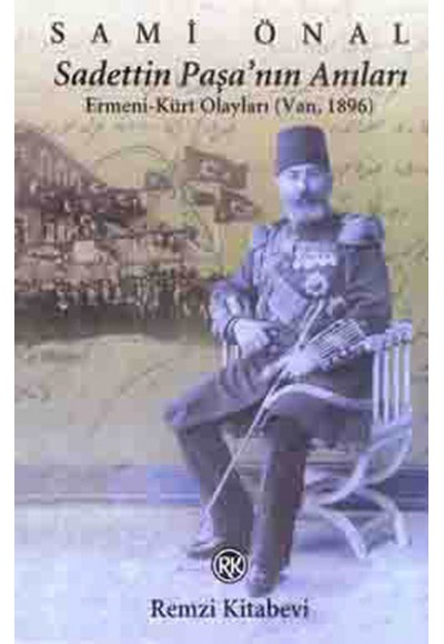 Sadettin Paşa'nın Anıları Ermeni-Kürt Olayları (Van, 1869)