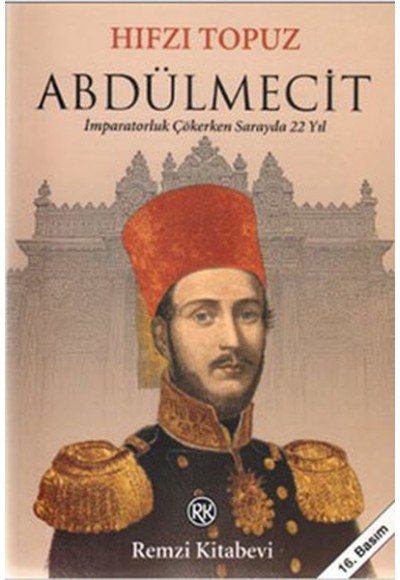 Abdülmecit - İmparatorluk Çökerken Sarayda 22 Yıl