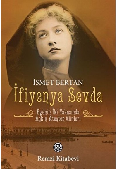 İfiyenya Sevda - Ege'nin İki Yakasında Aşkın Ateşten Günleri