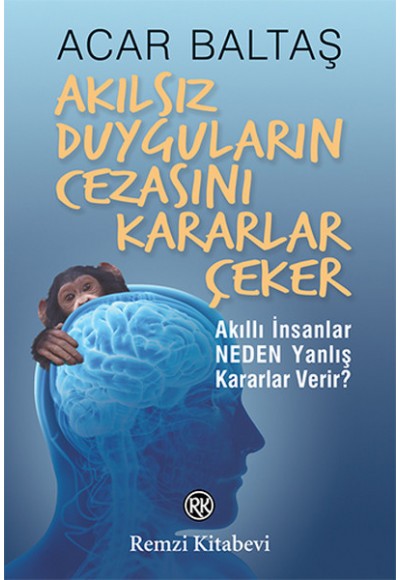 Akılsız Duyguların Cezasını Kararlar Çeker