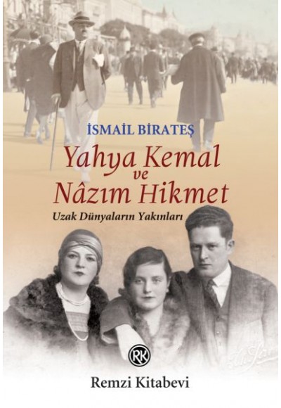 Yahya Kemal ve Nâzım Hikmet - Uzak Dünyaların Yakınları