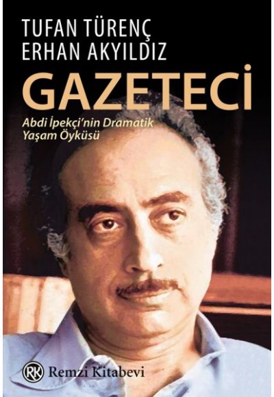 Gazeteci Abdi İpekçi'nin Dramatik Yaşam Öyküsü