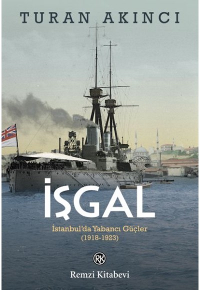 İşgal - İstanbul’da Yabancı Güçler 1918-1923