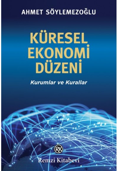 Küresel Ekonomi Düzeni - Kurumlar ve Kurallar