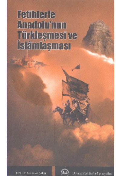 Fetihlerde Anadolu'nun Türkleşmesi ve İslamlaşması