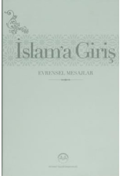 İslam'a Giriş  Evrensel Mesajlar (Ciltli)