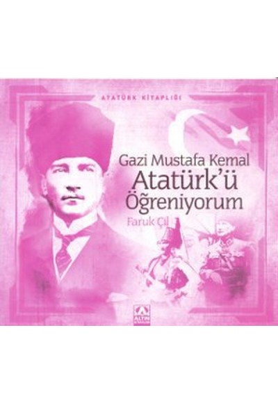 Atatürk Kitaplığı Gazi Mustafa Kemal Atatürkü Öğreniyorum