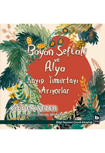 Bayan Şeftali ve Alya Kayıp Yumurtayı Arıyorlar