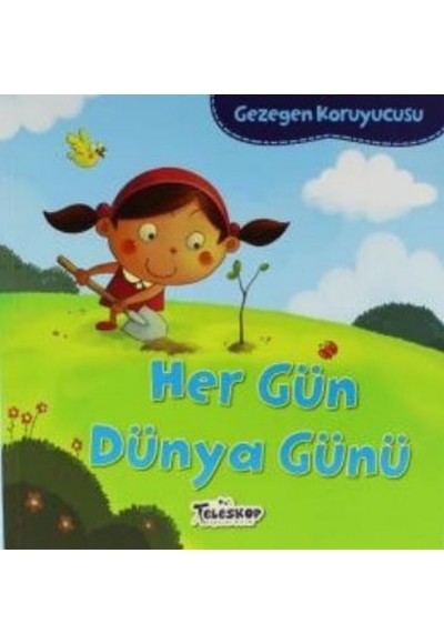 Gezegen Koruyucusu Her Gün Dünya Günü