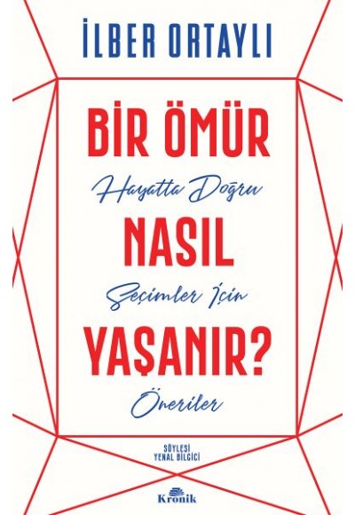 Bir Ömür Nasıl Yaşanır? - Hayatta Doğru Seçimler İçin Öneriler