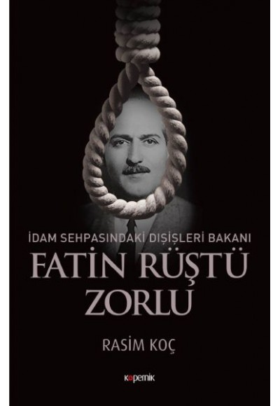 İdam Sehpasındaki Dışişleri Bakanı: Fatin Rüştü Zorlu