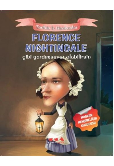 Florence Nightingale Gibi Yardımsever Olabilirsin