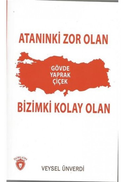 Atanınki Zor Olan Bizimki Kolay Olan