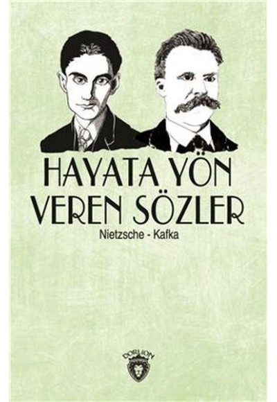 Hayata Yön Veren Sözler (Nietzsche-Kafka)