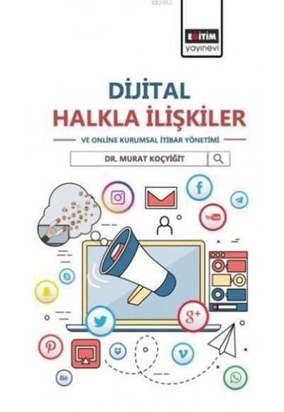 Dijital Halkla İlişkiler ve Online Kurumsal İtibar Yönetimi