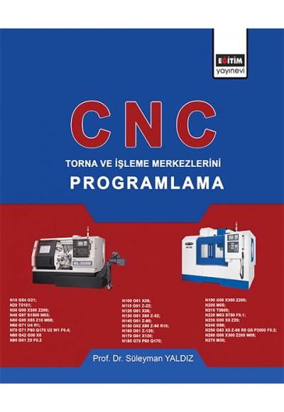 CNC: Torna ve İşleme Merkezlerini Programlama