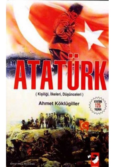 Atatürk (Kişiliği - İlkeleri - Düşünceleri )