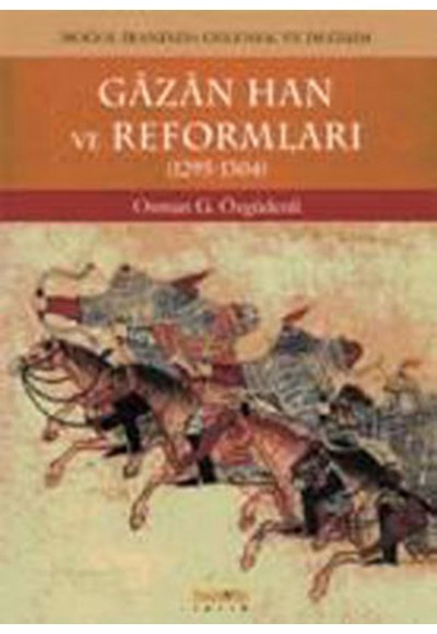 Gazan Han ve Reformları (1295-1304)  Moğol İranında Gelenek ve Değişim